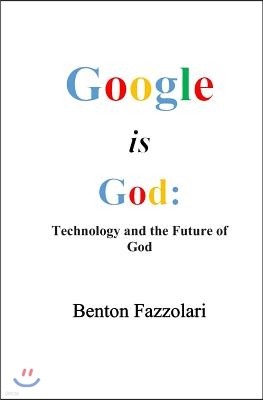Google is God: Technology and the Future of God