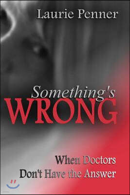 Something's Wrong: When Doctors Don't Have the Answer
