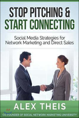 Stop Pitching & Start Connecting: Social Media Strategies for Network Marketing and Direct Sales