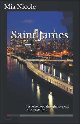 Saint James: Just When You Thought Love Was a Losing Game...