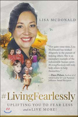 #LivingFearlessly: Uplifting You to Fear Less and to Live More!