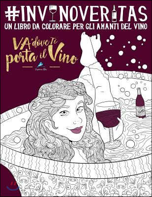 In vino veritas: Un libro da colorare per gli amanti del vino