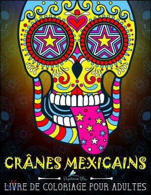 Cranes Mexicains: Livre De Coloriage Pour Adultes: Dia de los Muertos