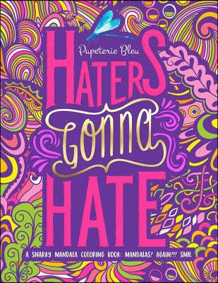 A Snarky Mandala Coloring Book: Mandalas? Again?!? SMH: Haters Gonna Hate