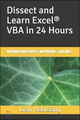 Dissect and Learn Excel(R) VBA in 24 Hours: Working with sheets, workbooks, and files