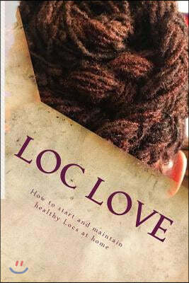 Loc Love: How to Start and Maintain Healthy Locs from Home