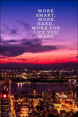 Work Hard, Work Smart, Work for the Life You Want: Pink City Scape Skyline Blank Lined Journal Notebook for Men, Women and Teenagers