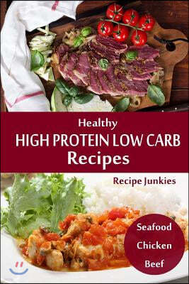 Healthy High Protein Low Carb Recipes: Seafood - Chicken - Beef