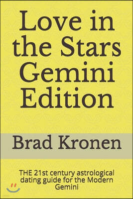 Love in the Stars Gemini Edition: THE 21st century astrological dating guide for the Modern Gemini