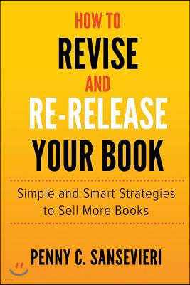 How to Revise and Re-Release Your Book: Simple and Smart Strategies to Sell More Books