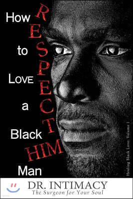 How to LOVE a Black Man: R.E.S.P.E.C.T. H.I.M.