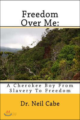 Freedom Over Me: A Cherokee Boy from Slavery to Freedom