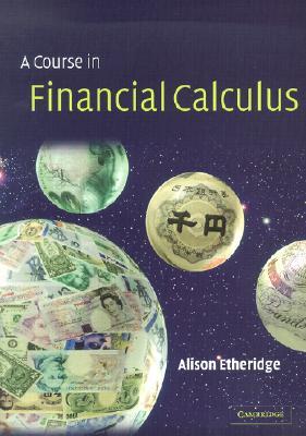 A Course in Financial Calculus