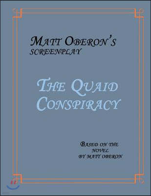 The Quaid Conspiracy: The Screenplay