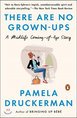 There Are No Grown-Ups: A Midlife Coming-Of-Age Story