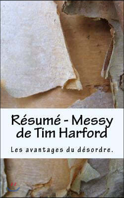 R?sum? - Messy de Tim Harford: Les Avantages Du D?sordre.