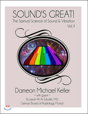 Sound's Great! The Spiritual Science of Sound & Vibration, Vol. II