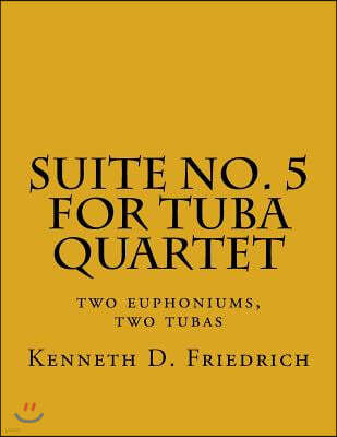 Suite No. 5 for Tuba Quartet: two euphoniums, two tubas