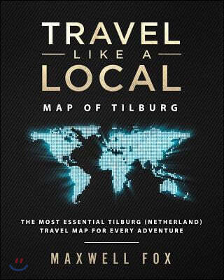 Createspace Independent Pub Travel Like a Local - Map of Tilburg: The Most Essential Tilburg (Netherland) Travel Map for Every Adventure