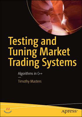 Testing and Tuning Market Trading Systems: Algorithms in C++