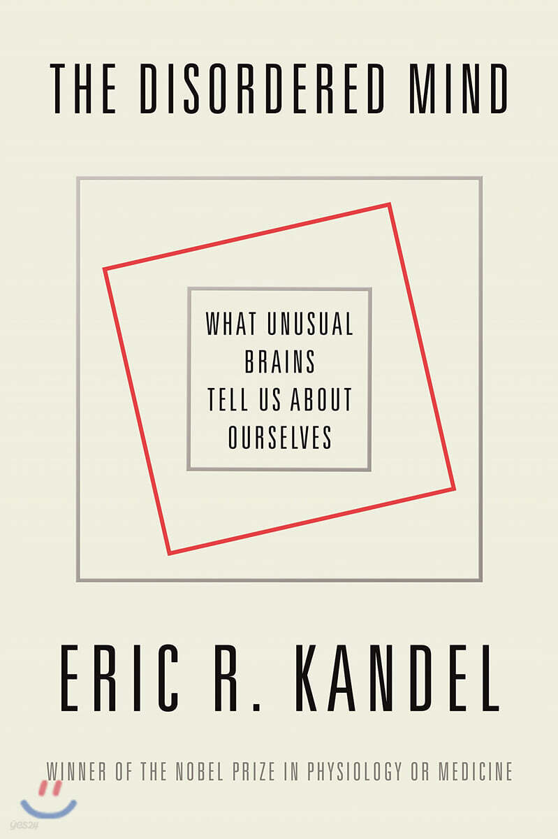 The Disordered Mind: What Unusual Brains Tell Us about Ourselves