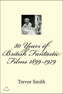 80 Years of British Fantastic Films 1899-1979