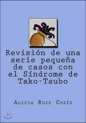 Revisi?n de una serie peque?a de casos con el S?ndrome de Tako-Tsubo