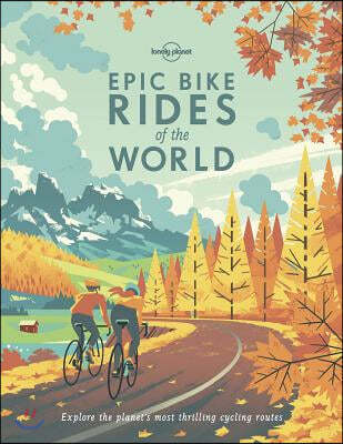 Lonely Planet Epic Bike Rides of the World 1