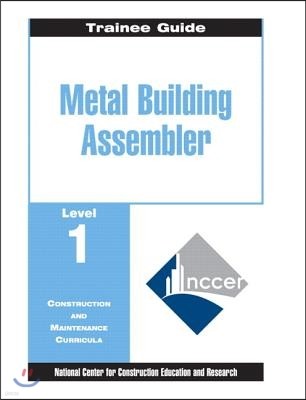 Metal Building Assembler Trainee Guide, Level 1