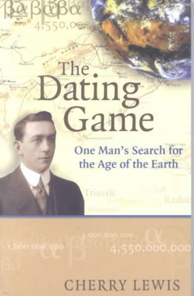 The Dating Game : One Man's Search for the Age of the Earth