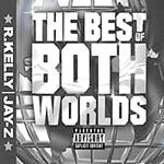 R. Kelly, Jay-Z - The Best of Both Worlds    
