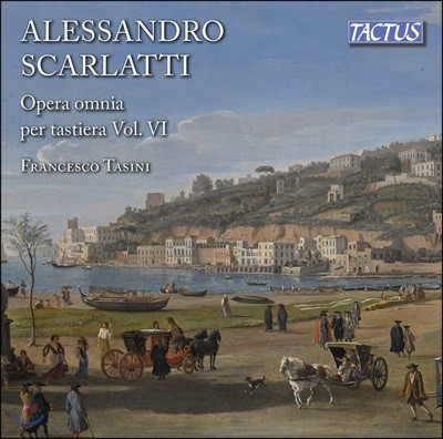 Francesco Tasini 알렉산드로 스카를라티: 건반음악 작품집 Vol.6 (Scarlatti: Complete Keyboard Works Vol.6) 프란시스코 타시니