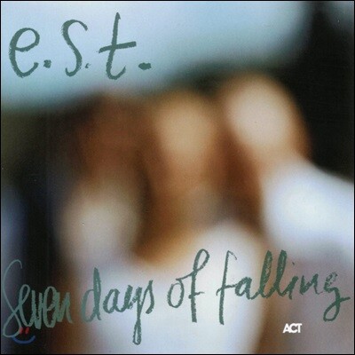 E.S.T. — Esbjorn Svensson Trio (에스비외른 스벤손 트리오) - Seven Days Of Falling 앨범 커버