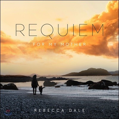 ī : Ӵϸ   (Rebecca Dale: REQUIEM For My Mother)