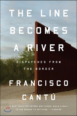 The Line Becomes a River: Dispatches from the Border