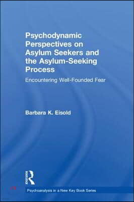 Psychodynamic Perspectives on Asylum Seekers and the Asylum-Seeking Process