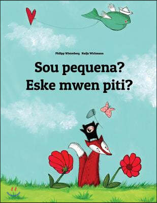 Sou pequena? Eske mwen piti?: Brazilian Portuguese-Haitian Creole (Kreyol ayisyen): Children's Picture Book (Bilingual Edition)