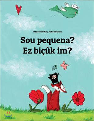 Sou pequena? Ez bicuk im?: Brazilian Portuguese-Kurdish/Northern Kurdish/Kurmanji: Children's Picture Book (Bilingual Edition)