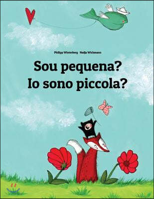 Sou pequena? Io sono piccola?: Brazilian Portuguese-Italian (Italiano): Children's Picture Book (Bilingual Edition)