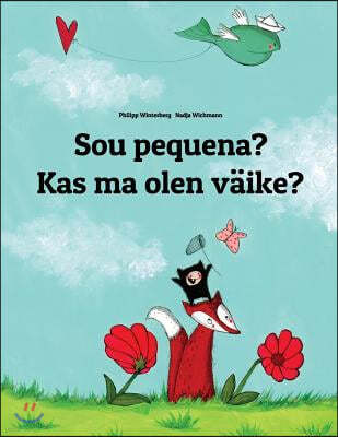 Sou pequena? Kas ma olen vaike?: Brazilian Portuguese-Estonian (Eesti keel): Children's Picture Book (Bilingual Edition)