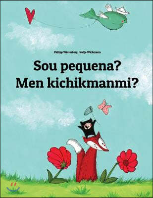 Sou pequena? Men kichikmanmi?: Brazilian Portuguese-Uzbek: Children's Picture Book (Bilingual Edition)