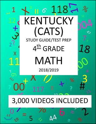 4th Grade KENTUCKY CATS, 2019 MATH, Test Prep: : 4th Grade KENTUCKY COMMONWEALTH ACCOUNTABILITY TESTING SYSTEM TEST 2019 MATH Test Prep/Study Guide