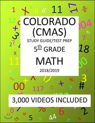 5th Grade COLORADO CMAS, 2019 MATH, Test Prep: 5th Grade COLORADO MEASURES of ACADEMIC SUCCESS 2019 MATH Test Prep/Study Guide