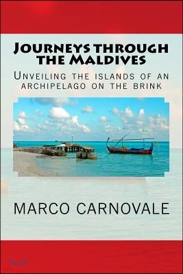 Journeys through the Maldives: Unveiling the islands of an archipelago on the brink