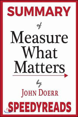 Summary of Measure What Matters by John Doerr