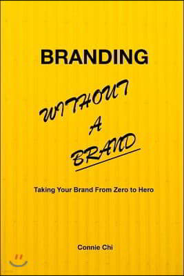 Branding Without A Brand: Taking Your Brand From Zero to Hero