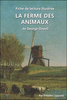 Fiche de lecture illustree - La Ferme des animaux, de George Orwell: Resume et analyse complete de l'oeuvre