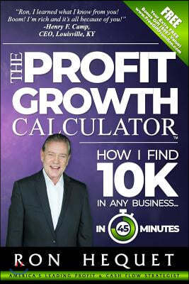 The Profit Growth Calculator: How I Find 10K In Any Business...In 45 Minutes