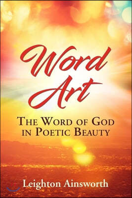 Word Art: The Word of God in Poetic Beauty