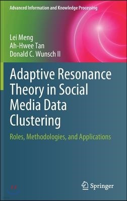 Adaptive Resonance Theory in Social Media Data Clustering: Roles, Methodologies, and Applications